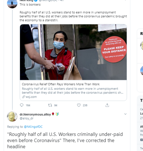 web page - Yui Neil Ry This is bonkers Roughly half of all U.S. workers stand to earn more in unemployment benefits than they did at their jobs before the coronavirus pandemic brought the economy to a standstill. Please Keep Your Distance Coronavirus Reli