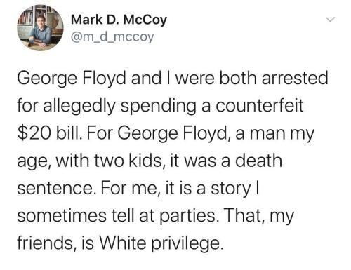 imaginary coworker to blame - Mark D. McCoy George Floyd and I were both arrested for allegedly spending a counterfeit $20 bill. For George Floyd, a man my age, with two kids, it was a death sentence. For me, it is a story | sometimes tell at parties. Tha