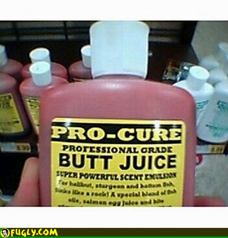 Professional Grade Butt Juice......