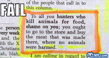 material - of the people that call in to this column FailP e person very week and the ith the X Christians ah, blah, To all you hunters who kill animals for food, shame on you; you ought to go to the store and buy the meat that was made there, where no an