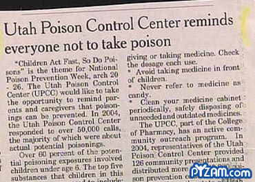 stupid headlines - Utah Poison Control Center reminds everyone not to take poison "Children Act Fast, So Do Pol giving or taking medicine. Check sons" is the theme for National the dosage ench use. Poison Prevention Week, arch 20 Avoid taking medicine in 