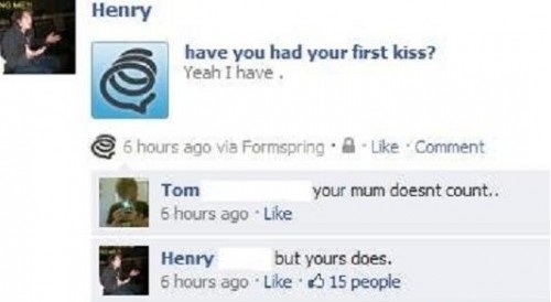 website - Henry have you had your first kiss? Yeah I have. 6 hours ago via Formspring. Comment Tom 6 hours ago your mum doesnt count.. Henry but yours does. 6 hours ago 15 people