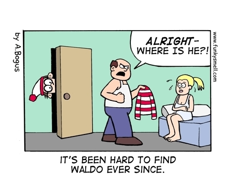 Waldo's reason of hiding all along. lol.