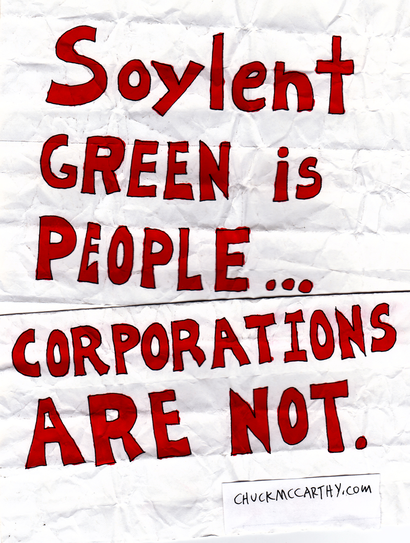 Right?

http://www.buzzfeed.com/chuckmccarthy/soylent-green-is-people-corporations-are-not-3cb0