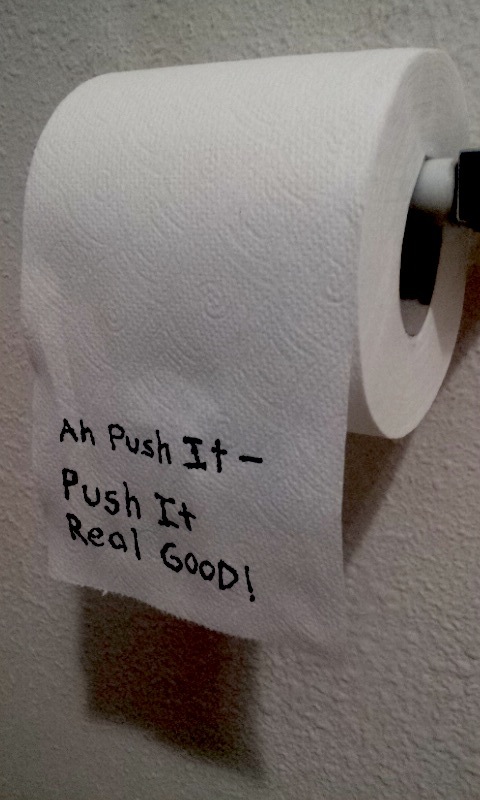 You can make someone's day, just by writing out some Salt N Peppa lyrics on the toilet paper.