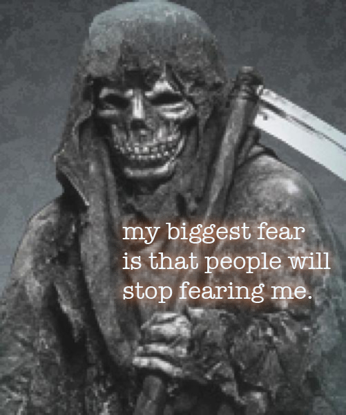 Grim Reaper has one fear.