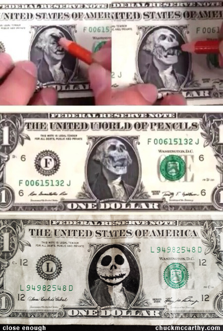 Yeah, so I saw this George Washington, dollar bill, skeleton thing floating around the internet, and I thought I would give it a try. Pretty good, right?