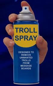 troll spray - Troll Spray Designed To Remove Unwanted Trolls Message Boards