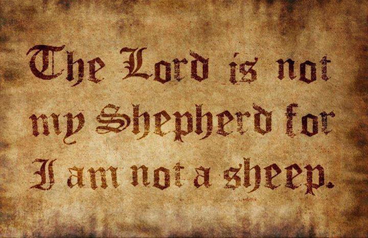 lord is not my shepherd - 99 The Lord is not my Shepherd for I am not a sheep. 959