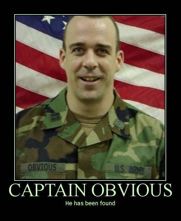 captain obvious army - Obvious Captain Obvious He has been found