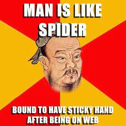 confucius meme - Man Is L Spider Bound To Have Sticky Hand After Being On Web