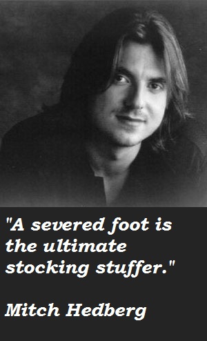 Collection of quotes from my fave comedian Mitch Hedberg!