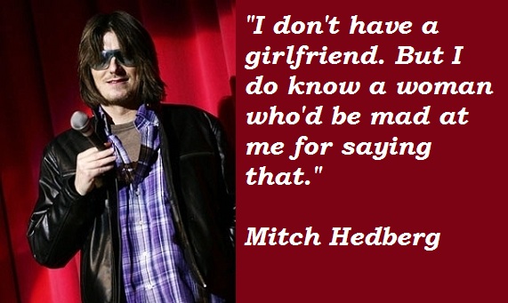 Collection of quotes from my fave comedian Mitch Hedberg!