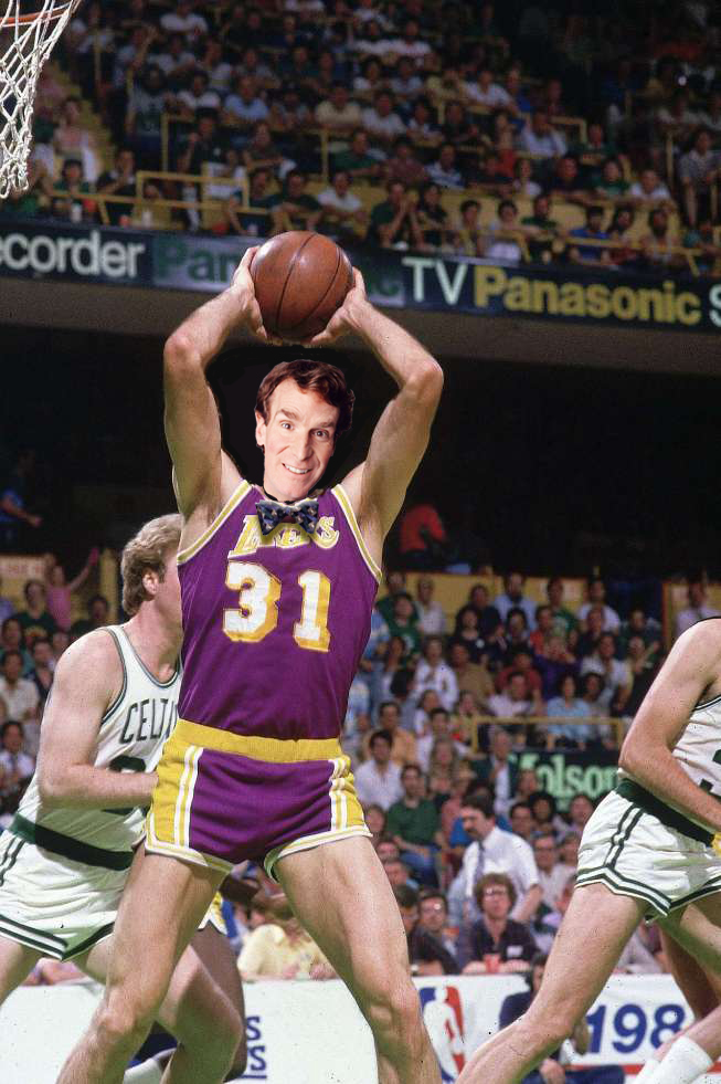 bill nye played for the lakers?  NOWWW YOU KNOOOOW!