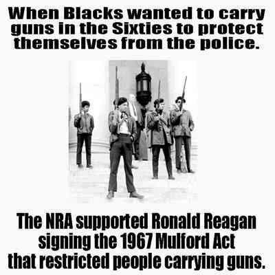 Today's idiots forget that the NRA and Ronald Reagan killed open carry laws in California because black people wanted to use them to defend themselves.