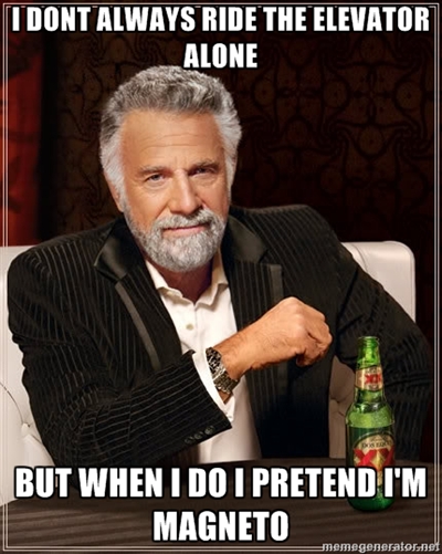 i dont always ride the elevator alone....