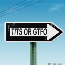 TITS or GTFO gallery