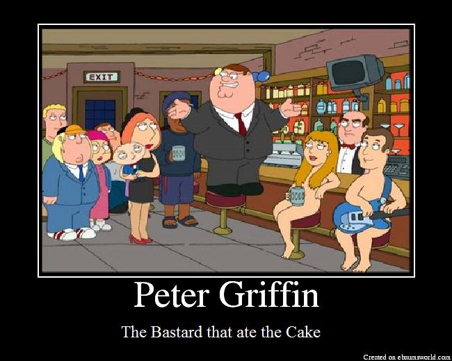 Peter Griffin the Bastard that ate the Cake