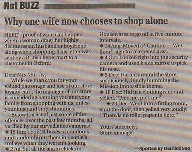 random pic one wife now chooses to shop alone - Net Buzz Why one wife now chooses to shop alone Here's proof of what can happen when a woman drags her highly disinterested husband or boyfriend along when shopping. This letter was sent by a British hyperma