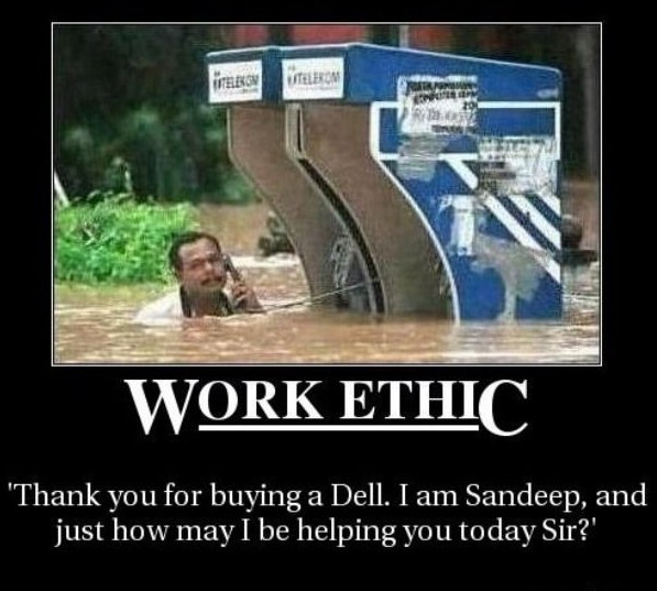 random pic demotivational work posters - Tegutelecom Work Ethic "Thank you for buying a Dell. I am Sandeep, and just how may I be helping you today Sir?'