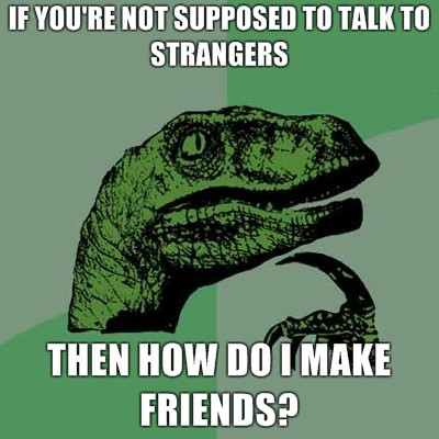 random pic video games cause violence meme - If You'Re Not Supposed To Talk To Strangers Then How Do I Make Friends?