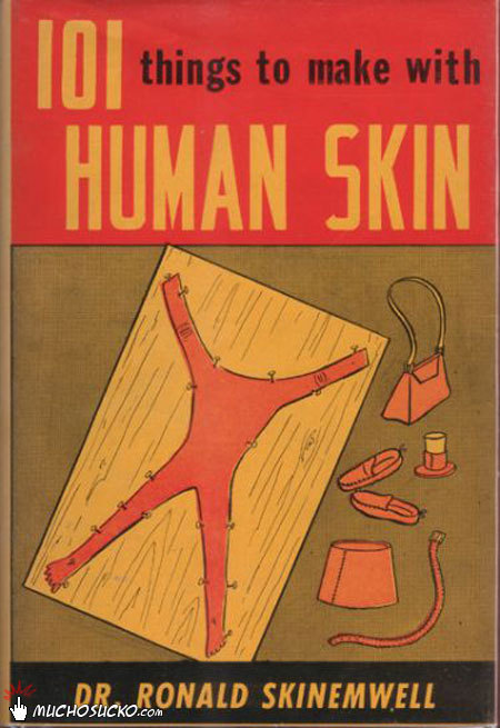 human skin being such an abundant commodity and all
