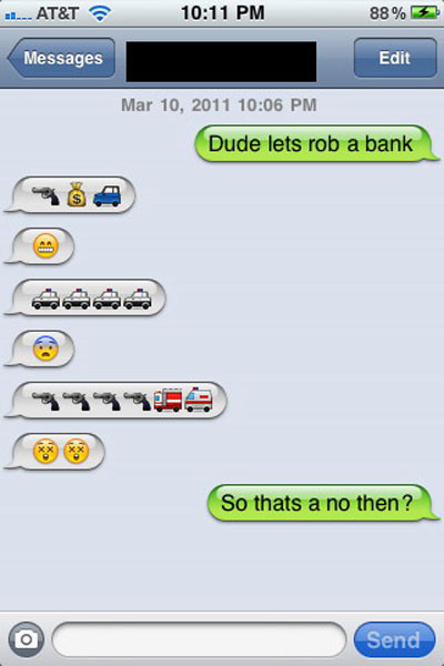 funny emoji sentences - ... At&T 88% 5 Messages Edit Dude lets rob a bank 98A So thats a no then? Send