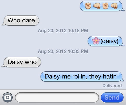 parent kid texts - 5 Who dare daisy Daisy who Daisy me rollin, they hatin Delivered Send