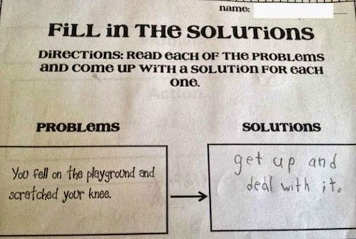 kids outsmarting questions - name Fill In The SOLUTions DIRECTiOns Read eaCH Of The PROBLems and come Up With A Solution For Each one. PROBLems Solutions You fell on the playground and scratched your knee. get up and deal with it.