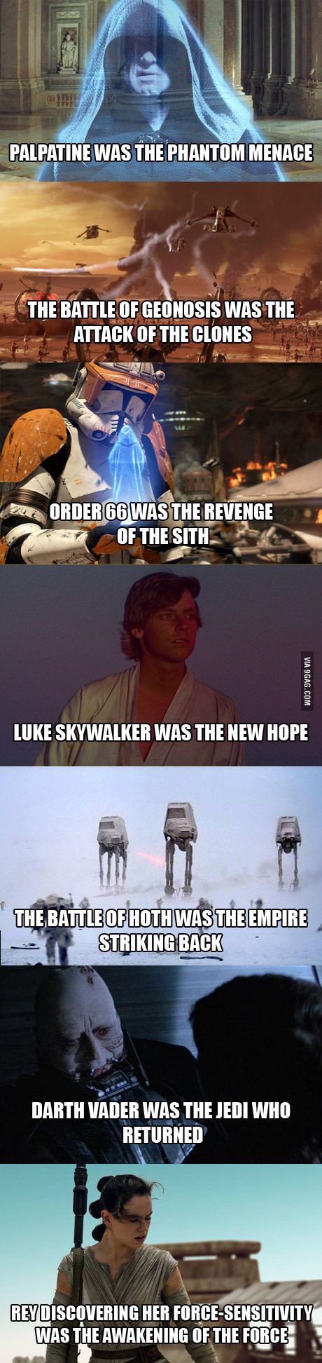 star wars title meanings - Palpatine Was The Phantom Menace The Battle Of Geonosis Was The Attack Of The Clones Rac. Order 66 Was The Revenge Of The Sith Via 9GAG.Com Luke Skywalker Was The New Hope The Battle Of Hoth Was The Empire Striking Back Darth Va