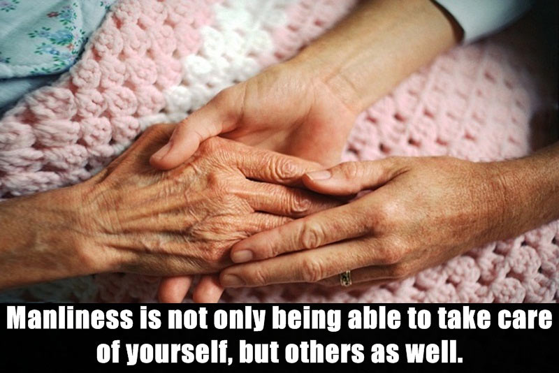 home caregiver - Manliness is not only being able to take care of yourself, but others as well.