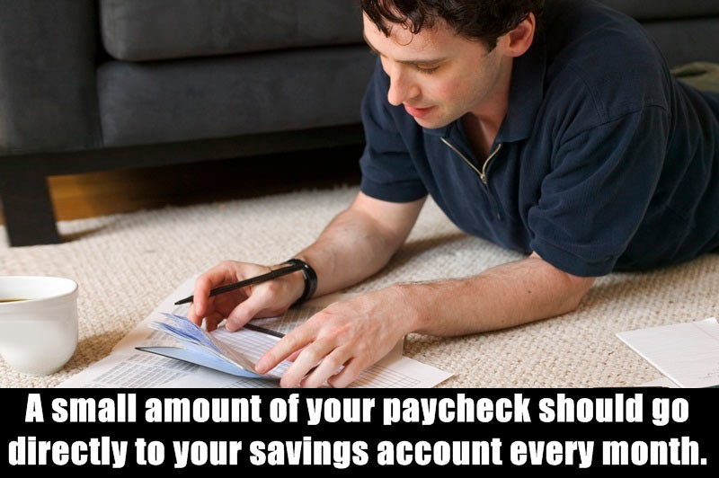 Student loan - A small amount of your paycheck should go directly to your savings account every month.