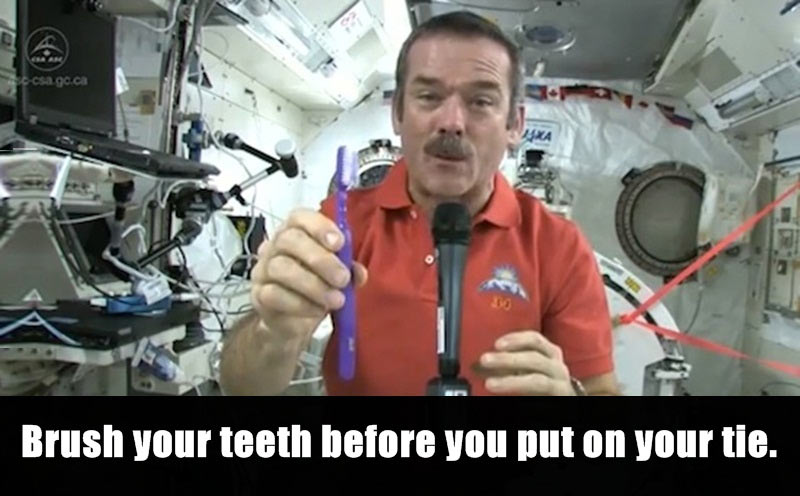 brushing your teeth in space - c.ca Brush your teeth before you put on your tie.