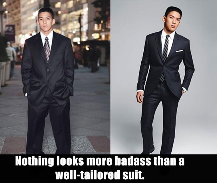 suit that doesn t fit - Nothing looks more badass than a welltailored suit.