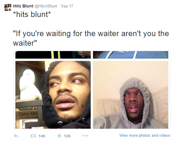 hits a blunt - Hits Blunt ABlunt Sep 17 hits blunt "If you're waiting for the waiter aren't you the waiter" CarryMe sant sleep spate 6 12K View more photos and videos