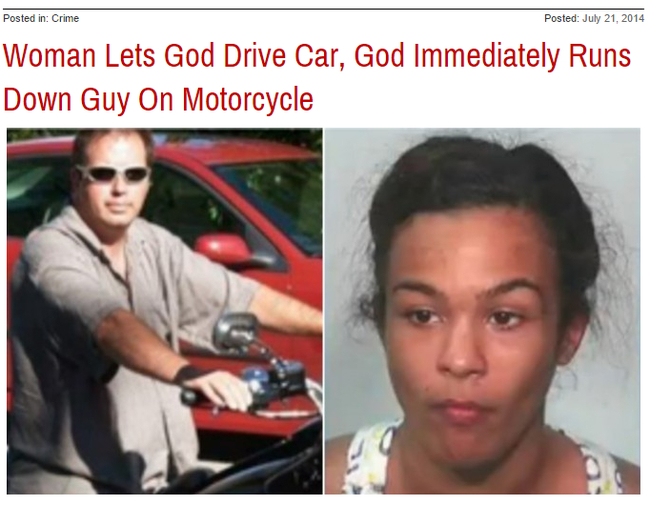Headline - Posted in Crime Posted Woman Lets God Drive Car, God Immediately Runs Down Guy On Motorcycle