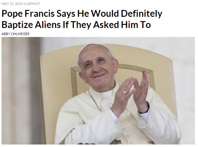 Headline - Pm Et Pope Francis Says He Would Definitely Baptize Aliens If They Asked Him To Abby Ohlheiser