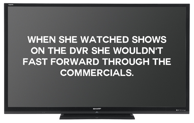 way forward - When She Watched Shows On The Dvr She Wouldn'T Fast Forward Through The Commercials.