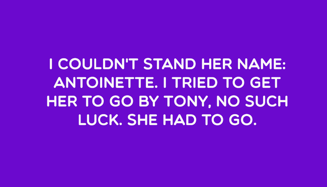 point - I Couldn'T Stand Her Name Antoinette. I Tried To Get Her To Go By Tony, No Such Luck. She Had To Go.
