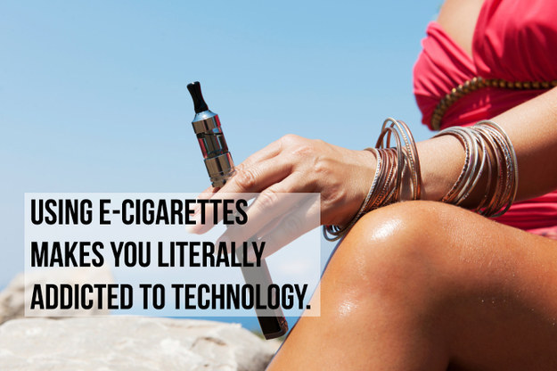 funny - Using ECigarettes Makes You Literally Addicted To Technology.