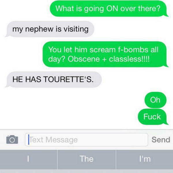 number - What is going On over there? my nephew is visiting You let him scream fbombs all day? Obscene classless!!!! He Has Tourette'S. Oh Fuck Send Text Message I The I'm