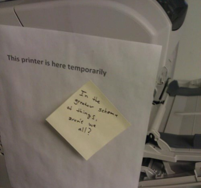 funny notes to coworkers - This printer is here temporarily In greaser Schem at things, the