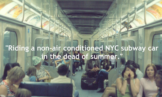 passenger - Riding a nonair conditioned Nyc subway car in the dead of summer."