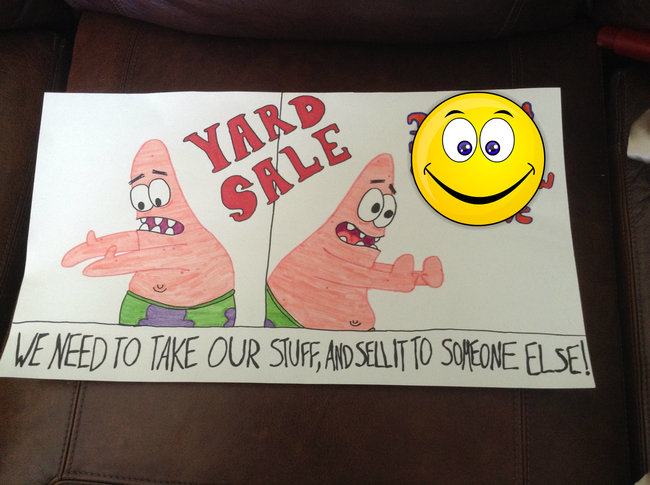 funny yard sale signs - We Need To Take Our Stuff, And Sellit To Someone Else!!