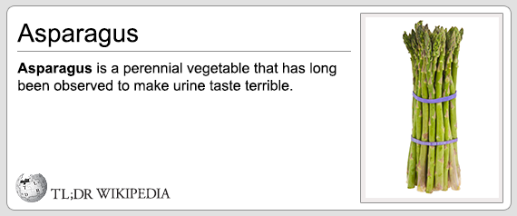 plant stem - Asparagus Asparagus is a perennial vegetable that has long been observed to make urine taste terrible. Tl;Dr Wikipedia