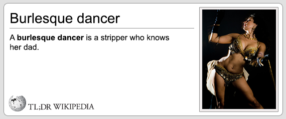 chief definition - Burlesque dancer A burlesque dancer is a stripper who knows her dad. Tl;Dr Wikipedia