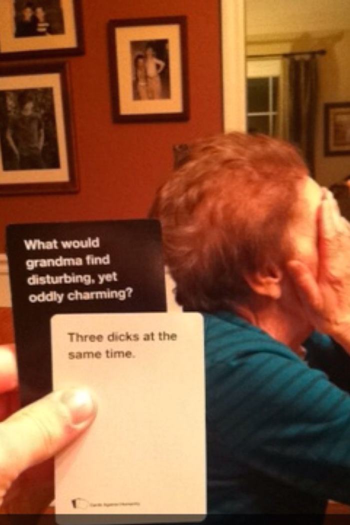 cards against humanity worst combinations - What would grandma find disturbing, yet oddly charming? Three dicks at the same time.