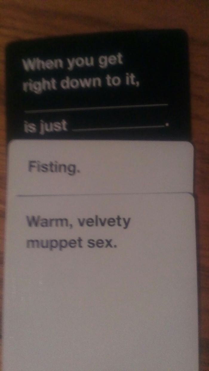cards against humanity funniest combos - When you get right down to it, is just Fisting Warm, velvety muppet sex.