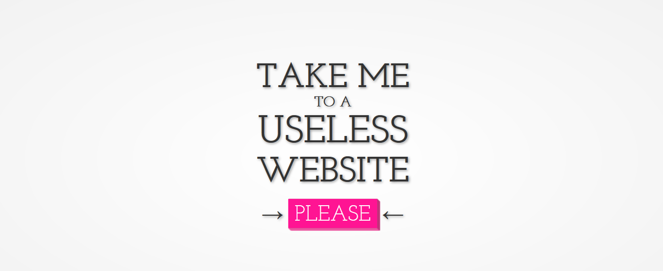 Click the button and go to a "useless" website. Simple and Easy.

http://www.theuselessweb.com/