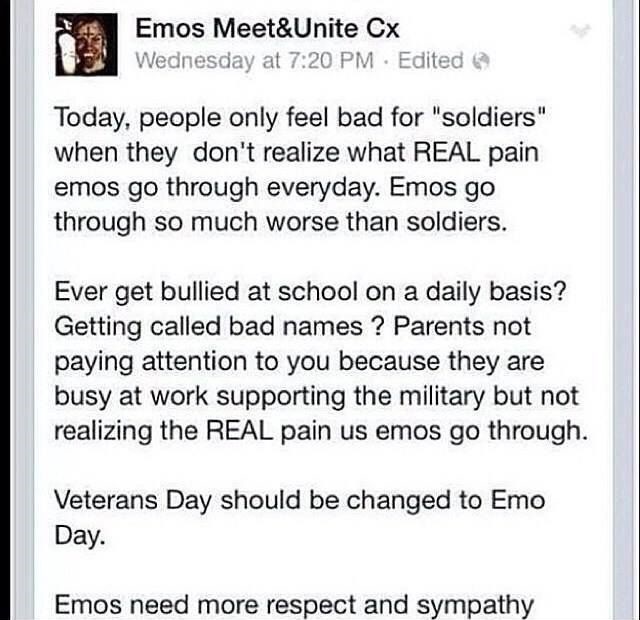 cringey emo posts - Emos Meet&Unite Cx Wednesday at Edited Today, people only feel bad for "soldiers" when they don't realize what Real pain emos go through everyday. Emos go through so much worse than soldiers. Ever get bullied at school on a daily basis